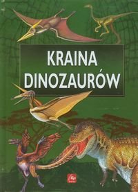Kraina dinozaurów. Ilustrowana encyklopedia Opracowanie zbiorowe