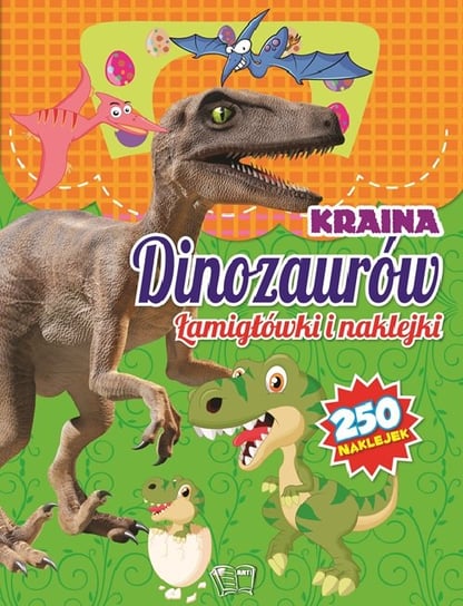 Kraina dinozaurów. Łamigłówki i naklejki Opracowanie zbiorowe
