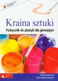 Kraina sztuki. Podręcznik do plastyki w gimnazjum Marcinkowska Beata, Frydzińska-Świątczak Lidia