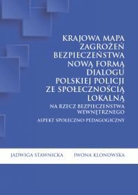 Krajowa Mapa Zagrożeń Bezpieczeństwa nową formą dialogu polskiej Policji ze społecznością lokalną Stawnicka Jadwiga, Klonowska Iwona