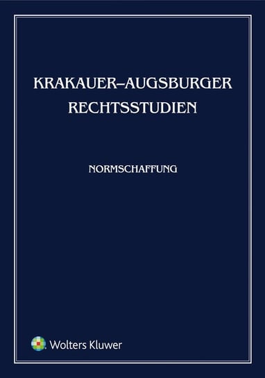 Krakauer-Augsburger Rechtsstudien. Normschaffung Stelmach Jerzy, Schmidt Reiner, Hellwege Phillip, Soniewiecka Marta