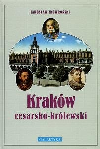 Kraków Cesarsko-Królewski Skowroński Jarosław