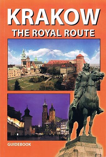Kraków. Droga Królewska (wersja angielska) Opracowanie zbiorowe