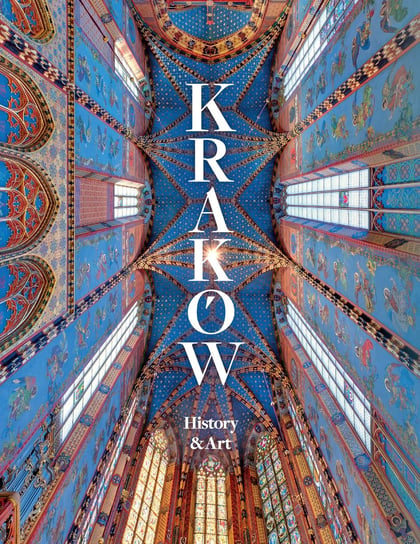 Kraków. History and Art Opracowanie zbiorowe