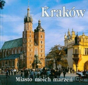 Kraków - miasto moich marzeń Czyżewski Krzysztof