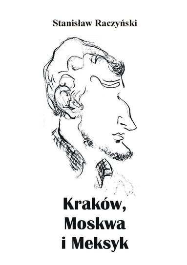 Kraków, Moskwa i Meksyk Raczyński Stanisław