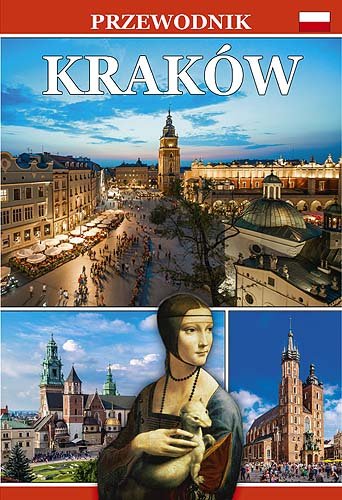 Kraków. Przewodnik Opracowanie zbiorowe