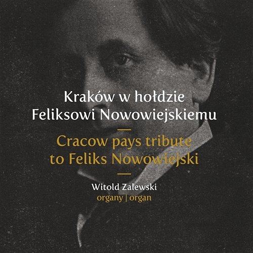 Kraków w hołdzie Feliksowi Nowowiejskiemu Witold Zalewski