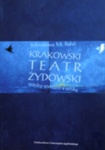 Krakowski teatr żydowski. Między szundem a sztuką Bułat Mirosława M.