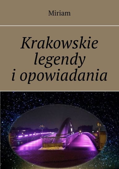 Krakowskie legendy i opowiadania Miriam