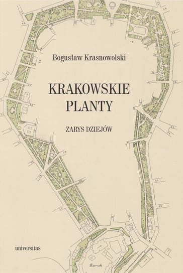 Krakowskie Planty. Zarys dziejów Krasnowolski Bogusław