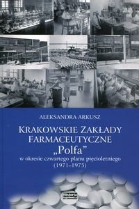 Krakowskie zakłady farmakologiczne Polfa w okresie czwartego planu pięcioletniego 1971-1975 Arkusz Aleksandra