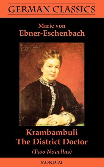 Krambambuli. The District Doctor (Two Novellas. German Classics) Ebner-Eschenbach Marie von