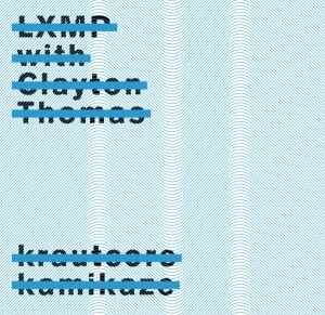 Krautcore Kamikaze LXMP, Clayton-Thomas David