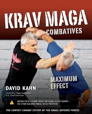 Krav Maga Combatives: Maximum Effect Kahn David