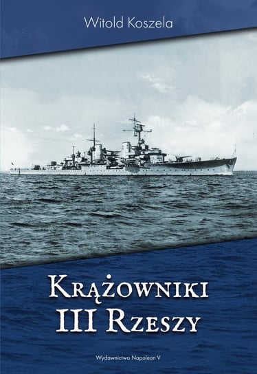 Krążowniki III Rzeszy Koszela Witold