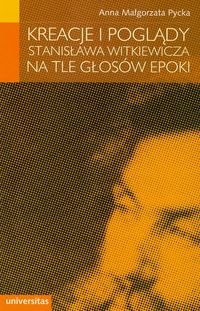 Kreacje i poglądy Stanisława Witkiewicza na tle głosów epoki Pycka Anna Małgorzata