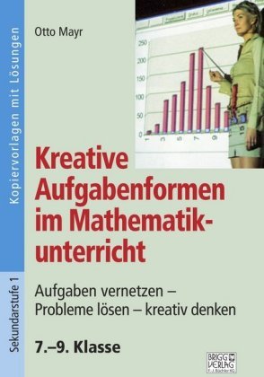 Kreative Aufgabenformen im Mathematikunterricht 7.-9. Klasse Brigg Verlag