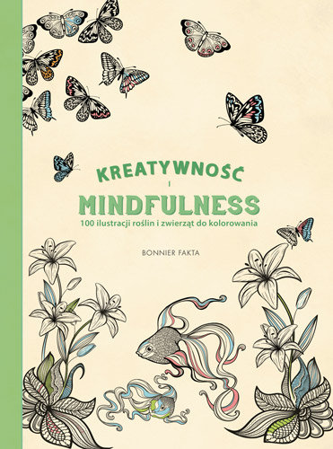 Kreatywność i Mindfulness. 100 ilustracji roślin i zwierząt do kolorowania Dahlstrom Pontus