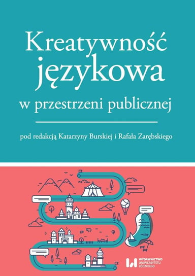 Kreatywność językowa w przestrzeni publicznej Burska Katarzyna, Zarębski Rafał