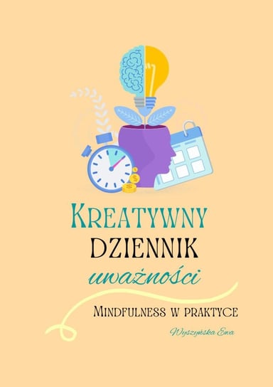 Kreatywny dziennik uważności - ebook epub Wyszyńska Ewa