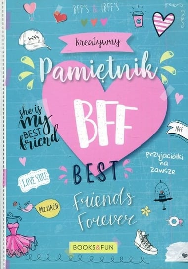 Kreatywny pamiętnik BFF Best Friends Forever Opracowanie zbiorowe