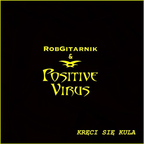 Kręci się kula Robgitarnik, Positive Virus
