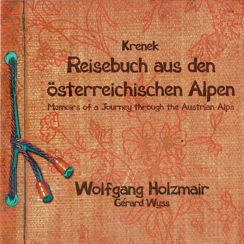 Krenek: Reisebuch aus den österreichischen Alpen; Fiedellieder Wolfgang Holzmair, Gérard Wyss