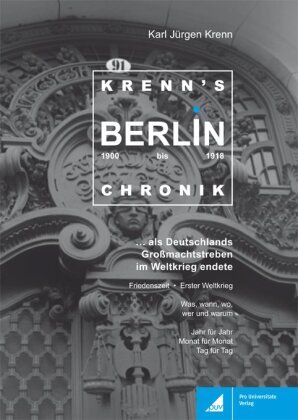 Krenn's Berlin-Chronik 1900 bis 1918 BWV - Berliner Wissenschafts-Verlag