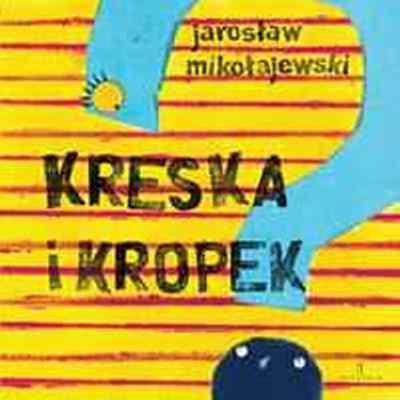 Kreska i kropek Mikołajewski Jarosław