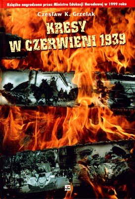 Kresy w Czerwieni 1939. Agresja Zwiazku Sowieckiego na Polskę Grzelak Czesław