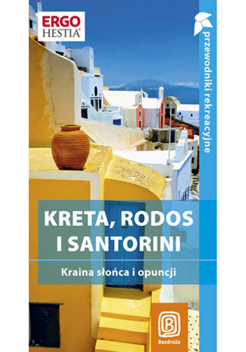 Kreta, Rodos i Santorini. Wyspy pełne słońca. Przewodnik rekreacyjny Zralek Peter