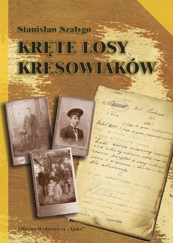 Kręte losy kresowiaków Szałygo Stanisław