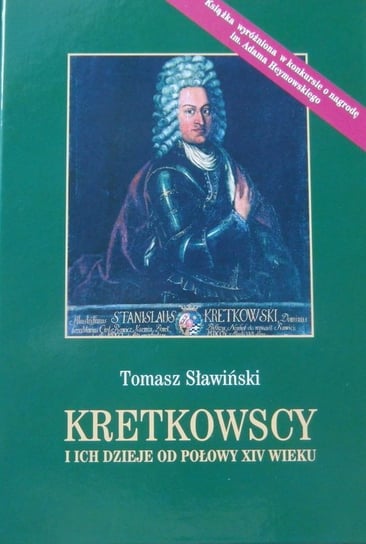 Kretkowscy i ich dzieje od połowy XIV wieku Sławiński Tomasz