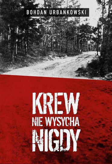 Krew nie wysycha nigdy - ebook mobi Urbankowski Bohdan