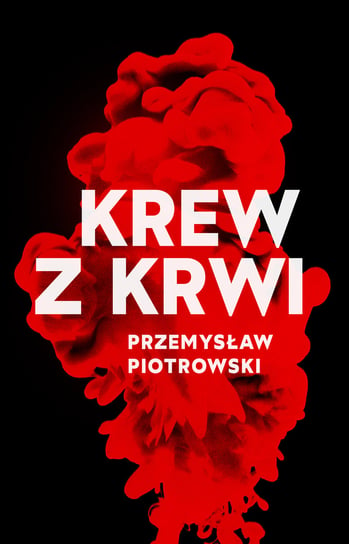 Krew z krwi Przemysław Piotrowski