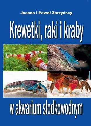 Krewetki, raki i kraby w akwarium Zarzyńska Joanna, Zarzyński Paweł