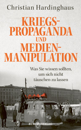 Kriegspropaganda und Medienmanipulation Europa Verlag München