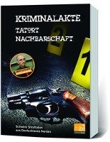 Kriminalakte - Tatort Nachbarschaft Nordkurier Mediengruppe, Nordkurier Mediengruppe Gmbh&Co. Kg