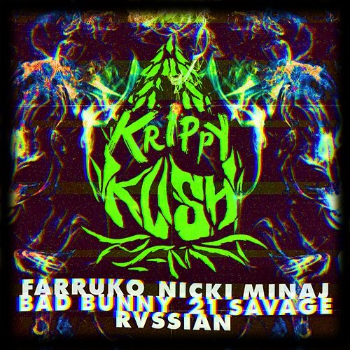 Krippy Kush Farruko, Nicki Minaj, Bad Bunny feat. 21 Savage, Rvssian