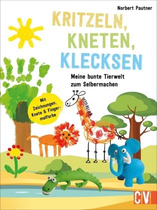 Kritzeln, Kneten, Klecksen Christophorus-Verlag