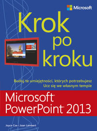 Krok po kroku. Microsoft PowerPoint 2013 Lambert Joan, Cox Joyce
