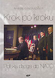 Krok po Kroku. Polska Droga do NATO 1989-1999 Krzeczunowicz Andrzej
