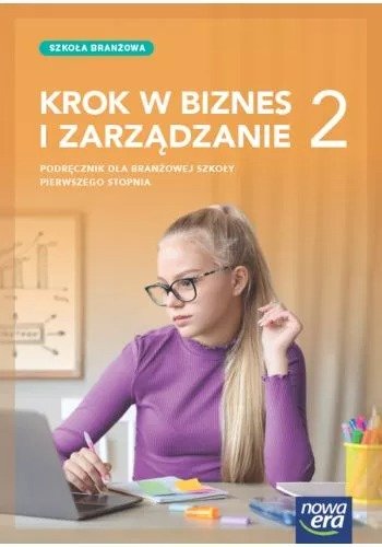 Krok w biznes i zarządzanie. Podręcznik. Klasa 2. Szkoła branżowa I stopnia Zbigniew Makieła, Tomasz Rachwał