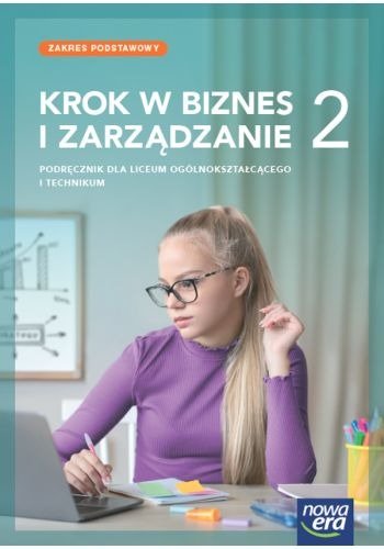 Krok w biznes i zarządzanie. Podręcznik. Klasa 2. Zakres podstawowy. Liceum i technikum Tomasz Rachwał, Zbigniew Makieła