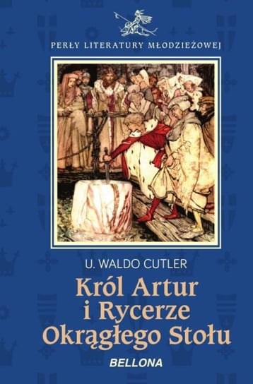 Król Artur i rycerze Okrągłego Stołu Cutler Waldo U.