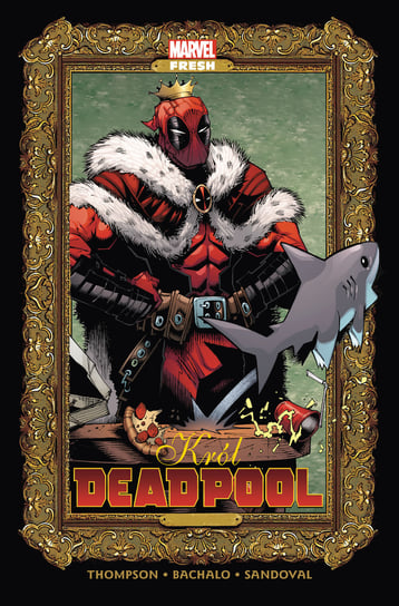Król Deadpool Thompson Kelly, Bachalo Chris, Gerardo Sandoval