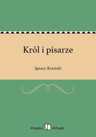 Król i pisarze Krasicki Ignacy