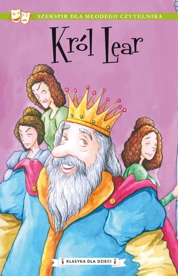 Król Lear. Klasyka dla dzieci. Tom 11 Szekspir William