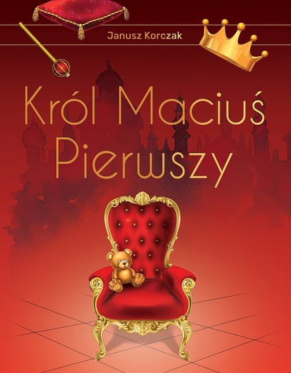 Król Maciuś I Korczak Janusz